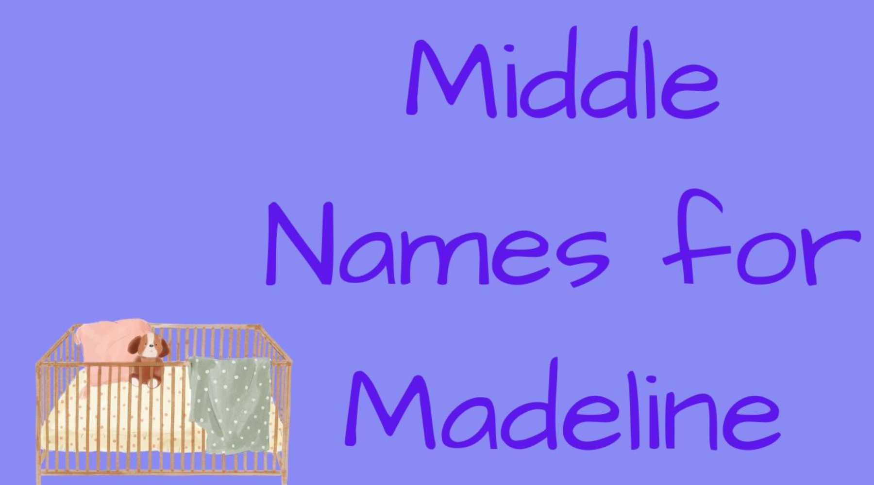 400 Unique Middle Names for Madeline