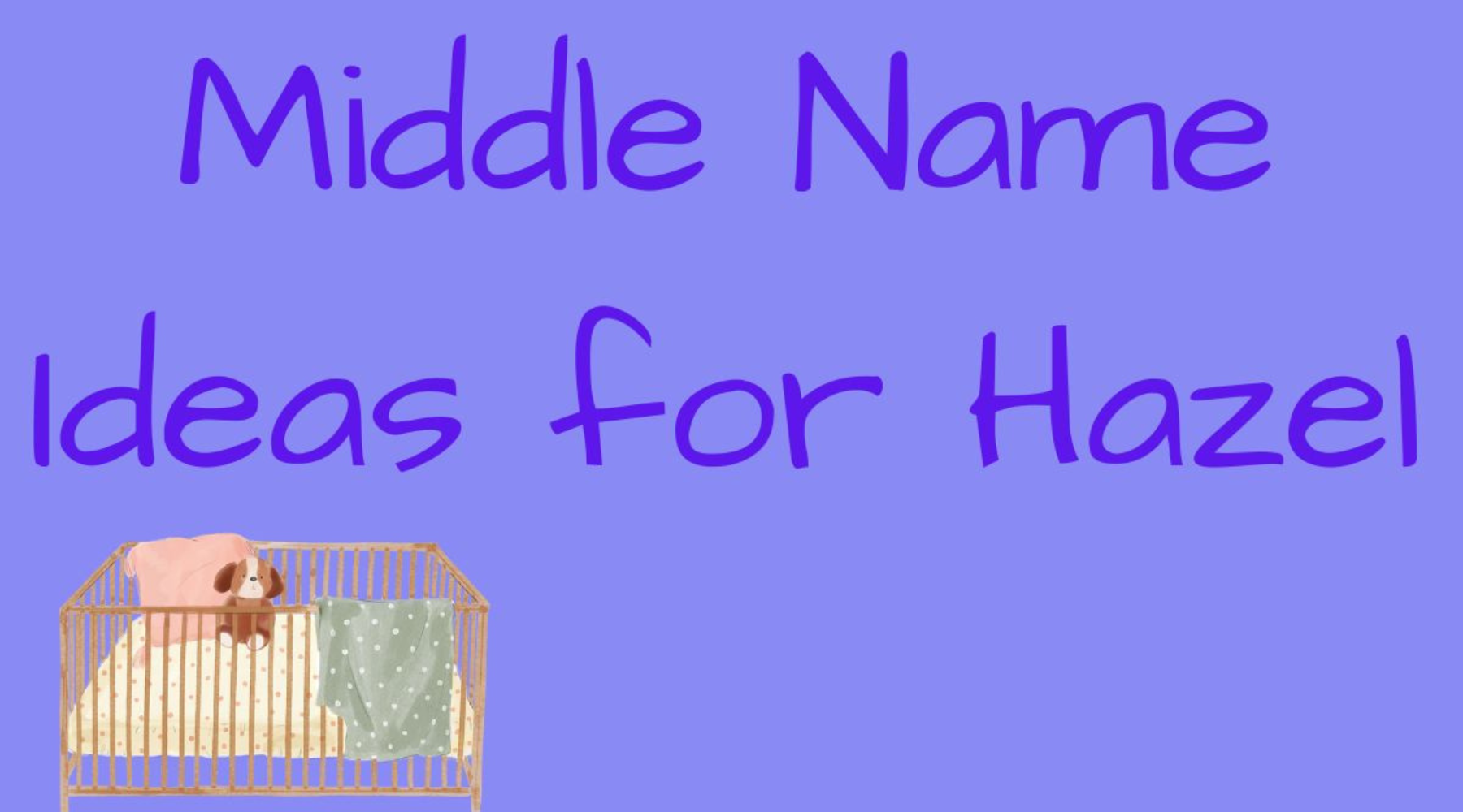 400+ Unique Middle Names for Hazel