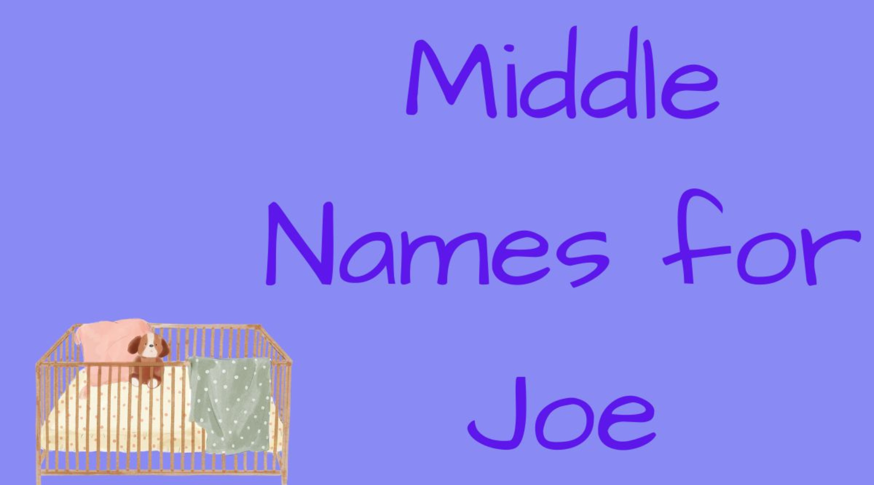 289 Exceptional Middle Names for Joe