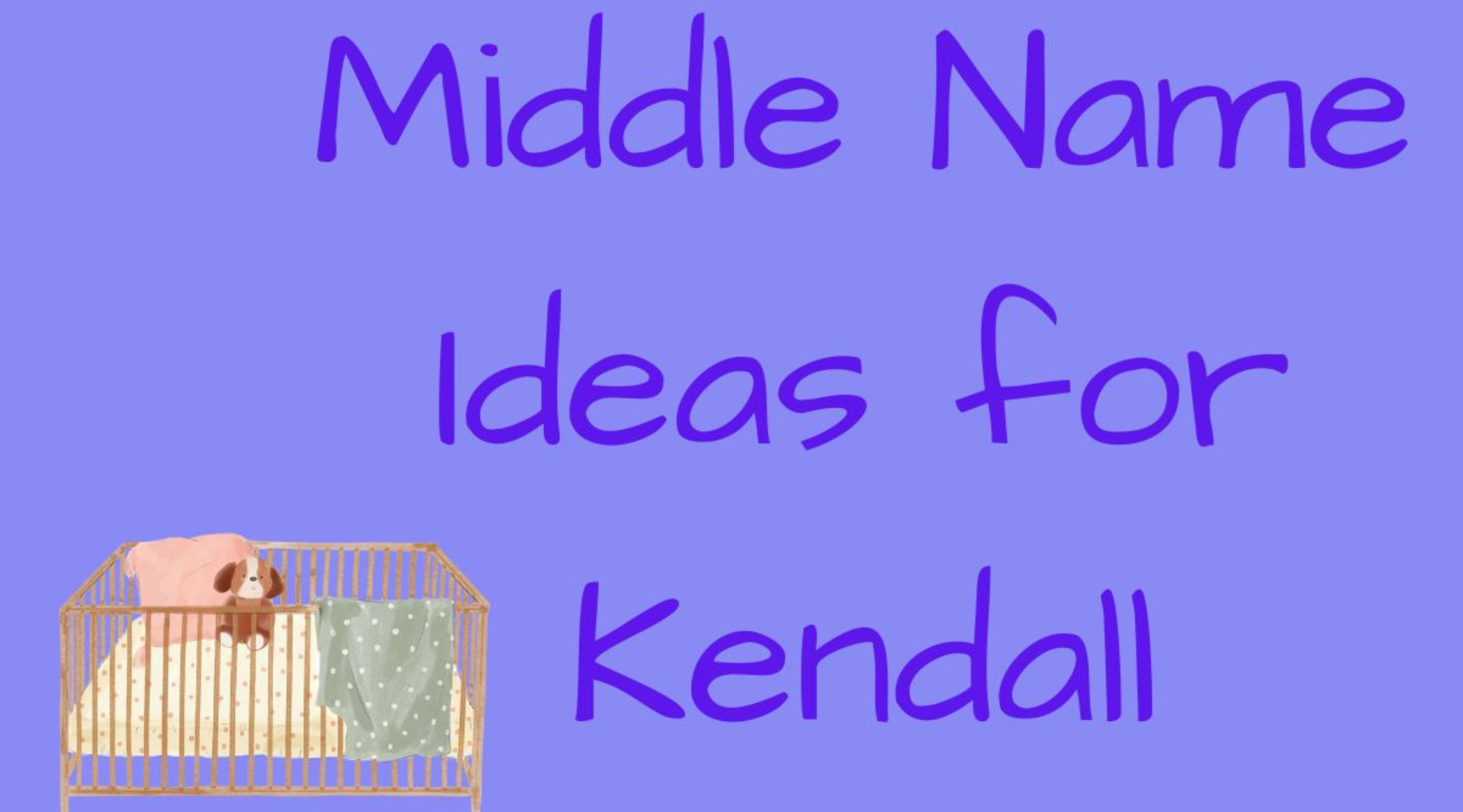 290+ Amazing Middle Names for Kendall