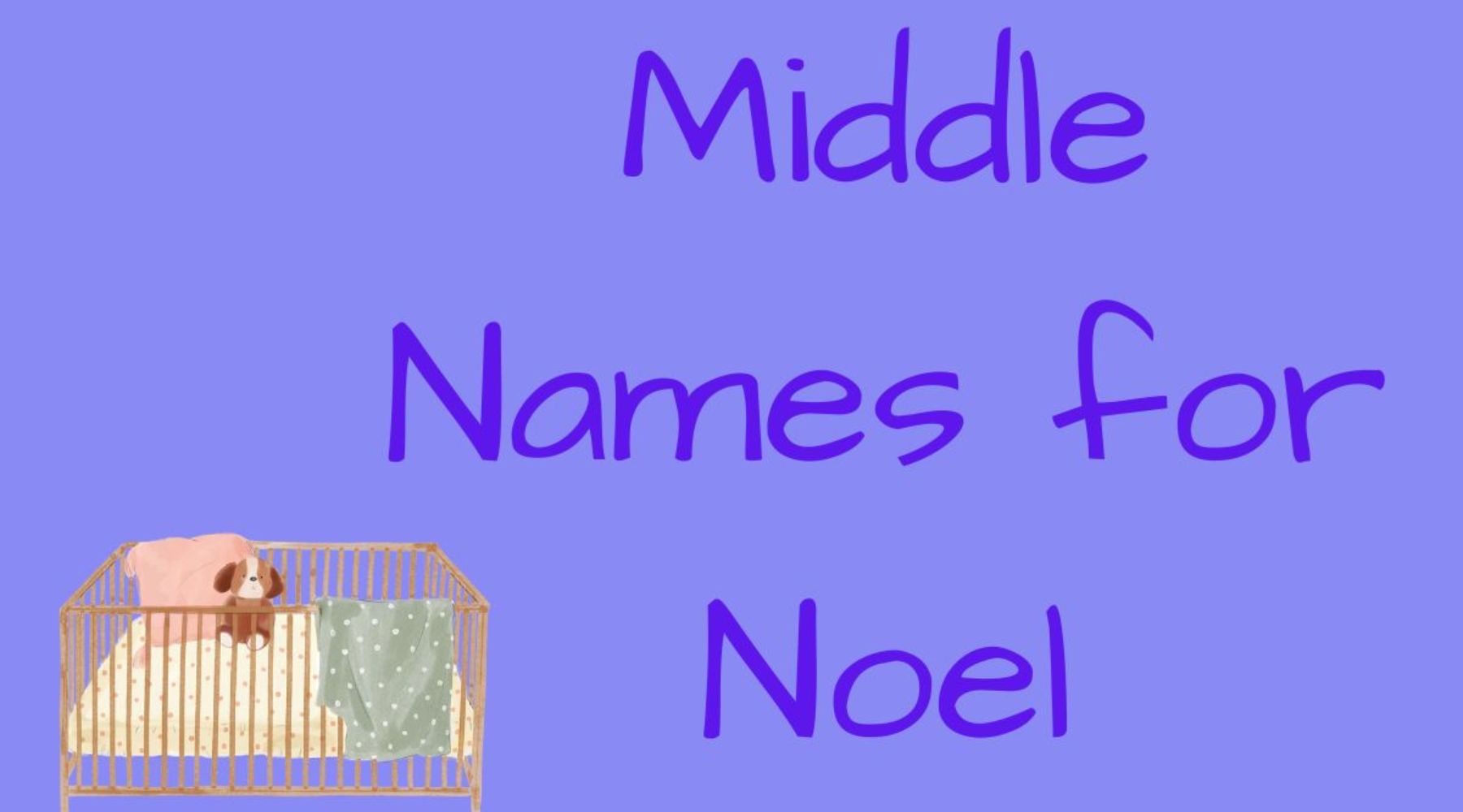 200 Awesome Middle Names for Noel