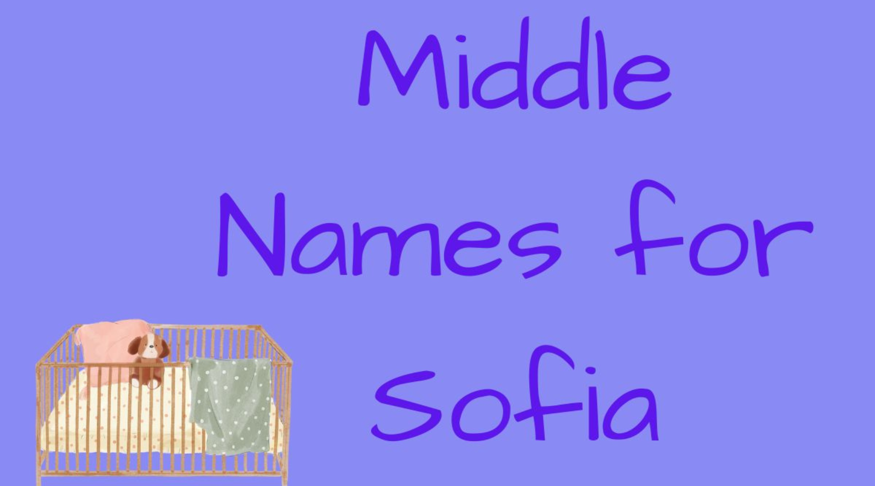 340 Irresistible Middle Names for Sofia